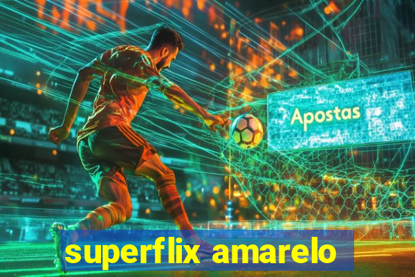 superflix amarelo